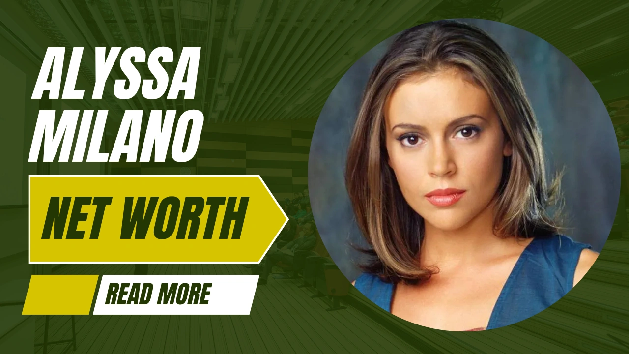 Alyssa Milano Net Worth