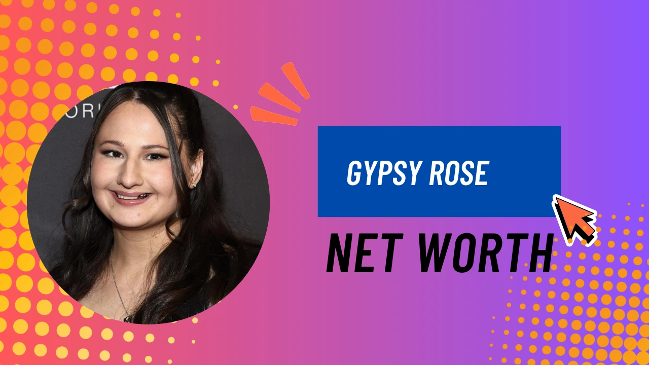 Gypsy Rose Net Worth