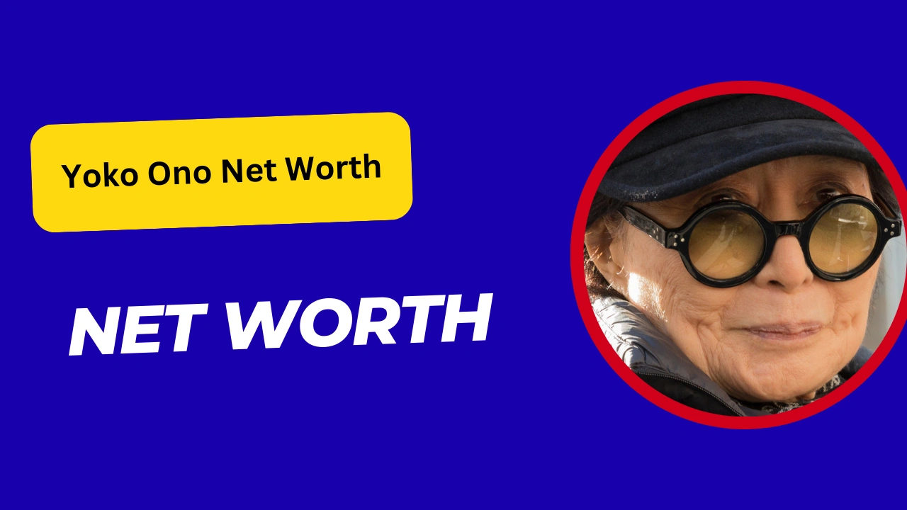 Yoko Ono Net Worth